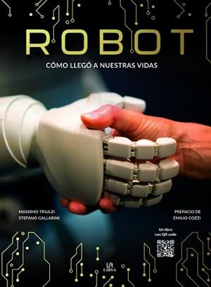 ROBOT.CÓMO LLEGÓ A NUESTRAS VIDAS | 9788466244800 | TRIULZI, MASSIMO/GALLARINI, STEFANO | Libreria Geli - Librería Online de Girona - Comprar libros en catalán y castellano