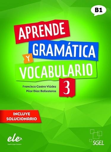 APRENDE GRAMÁTICA Y VOCABULARIO 3 | 9788417730888 | CASTRO, FRANCISCA/DÍAZ BALLESTEROS, PILAR | Llibreria Geli - Llibreria Online de Girona - Comprar llibres en català i castellà
