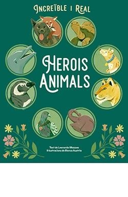 HEROIS ANIMALS,INCREÏBLE I REAL | 9788410101852 | MAZZEO,LEONARDO | Libreria Geli - Librería Online de Girona - Comprar libros en catalán y castellano