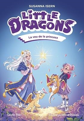 LITTLE DRAGONS-4.LA VEU DE LA PRINCESA | 9791387903046 | ISERN, SUSANNA | Llibreria Geli - Llibreria Online de Girona - Comprar llibres en català i castellà