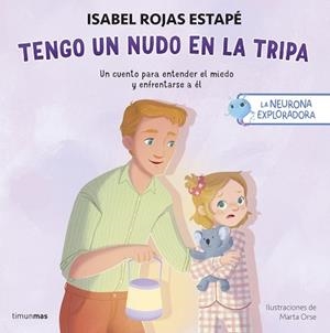 LA NEURONA EXPLORADORA.TENGO UN NUDO EN LA TRIPA | 9788408311393 | ROJAS ESTAPÉ, ISABEL/ORSE, MARTA | Llibreria Geli - Llibreria Online de Girona - Comprar llibres en català i castellà