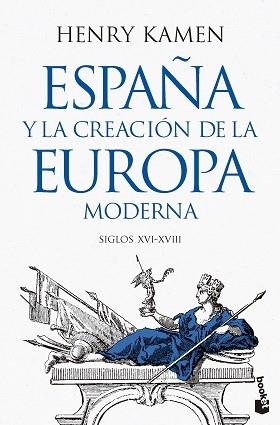 ESPAÑA Y LA CREACIÓN DE LA EUROPA MODERNA | 9788467079364 | KAMEN, HENRY | Llibreria Geli - Llibreria Online de Girona - Comprar llibres en català i castellà