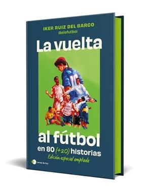 LA VUELTA AL FUTBOL EN 80 (+20) HISTORIAS. EDICIÓN ESPECIAL CON CANTOS TINTADOS | 9791387869335 | IKER RUIZ DEL BARCO (@ELEFUTBOL) | Llibreria Geli - Llibreria Online de Girona - Comprar llibres en català i castellà