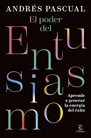 EL PODER DEL ENTUSIASMO | 9788467079425 | PASCUAL, ANDRÉS | Llibreria Geli - Llibreria Online de Girona - Comprar llibres en català i castellà
