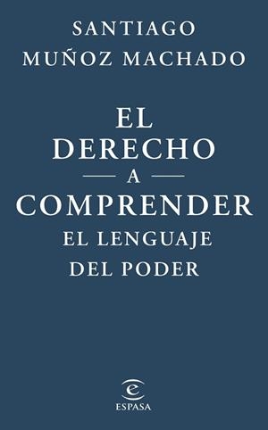 EL DERECHO A COMPRENDER EL LENGUAJE DEL PODER | 9788467079623 | MUÑOZ MACHADO, SANTIAGO | Llibreria Geli - Llibreria Online de Girona - Comprar llibres en català i castellà