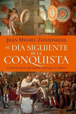 AL DÍA SIGUIENTE DE LA CONQUISTA | 9788410940697 | ZUNZUNEGUI, JUAN MIGUEL | Libreria Geli - Librería Online de Girona - Comprar libros en catalán y castellano