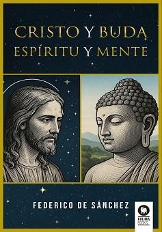 CRISTO Y BUDA. ESPÍRITU Y MENTE | 9788410209817 | DE SÁNCHEZ, FEDERICO | Libreria Geli - Librería Online de Girona - Comprar libros en catalán y castellano