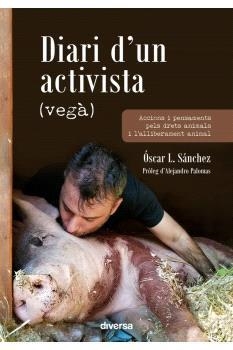 DIARI D’UN ACTIVISTA (VEGÀ) | 9788418087530 | L. SÁNCHEZ, ÓSCAR | Llibreria Geli - Llibreria Online de Girona - Comprar llibres en català i castellà