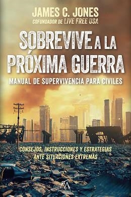SOBREVIVE A LA PRÓXIMA GUERRA | 9788410354579 | JAMES C. JONES | Llibreria Geli - Llibreria Online de Girona - Comprar llibres en català i castellà