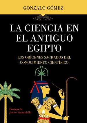 LA CIENCIA EN EL ANTIGUO EGIPTO | 9788410199200 | GONZALO GÓMEZ | Llibreria Geli - Llibreria Online de Girona - Comprar llibres en català i castellà