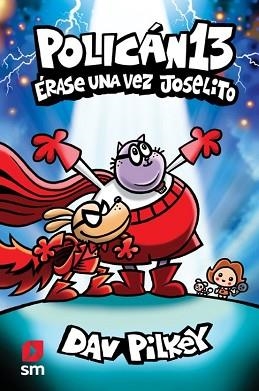 POLICÁN-13.ÉRASE UNA VEZ JOSELITO | 9788410552067 | PILKEY, DAV | Llibreria Geli - Llibreria Online de Girona - Comprar llibres en català i castellà