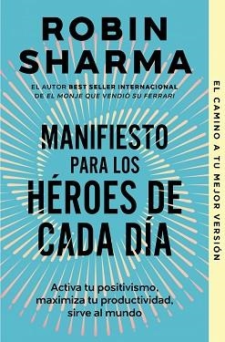 MANIFIESTO PARA LOS HÉROES DE CADA DÍA | 9788466363891 | SHARMA, ROBIN | Llibreria Geli - Llibreria Online de Girona - Comprar llibres en català i castellà