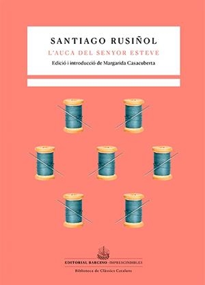 L'AUCA DEL SENYOR ESTEVE | 9788416726516 | RUSIÑOL I PRATS, SANTIAGO | Libreria Geli - Librería Online de Girona - Comprar libros en catalán y castellano