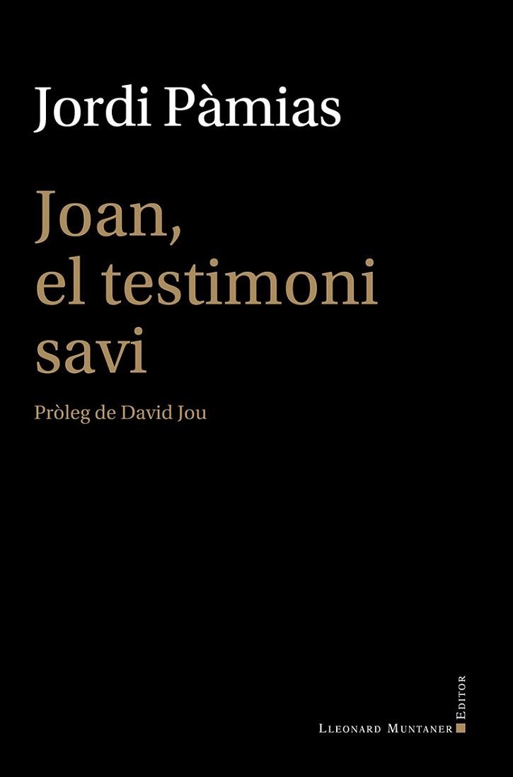 JOAN,EL TESTIMONI SAVI | 9788410377660 | PÀMIAS, JORDI | Llibreria Geli - Llibreria Online de Girona - Comprar llibres en català i castellà