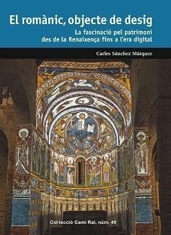 EL ROMÀNIC,OBJECTE DE DESIG | 9788423209170 | SÁNCHEZ MÁRQUEZ, CARLES | Llibreria Geli - Llibreria Online de Girona - Comprar llibres en català i castellà