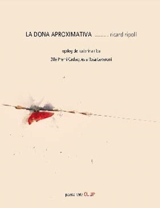 LA DONA APROXIMATIVA | 9788481280920 | RIPOLL, RICARD | Libreria Geli - Librería Online de Girona - Comprar libros en catalán y castellano