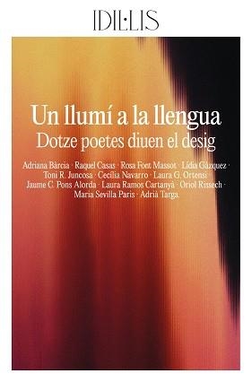 UN LLUMÍ A LA LLENGUA.DOTZE POETES DIUEN EL DESIG | 9791399079012 | BÀRCIA, ADRIANA/CASAS, RAQUEL/FONT MASSOT, ROSA | Libreria Geli - Librería Online de Girona - Comprar libros en catalán y castellano