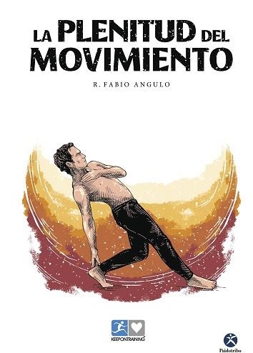 LA PLENITUD DEL MOVIMIENTO | 9788419824097 | ANGULO MUÑOZ, R. FABIO | Llibreria Geli - Llibreria Online de Girona - Comprar llibres en català i castellà
