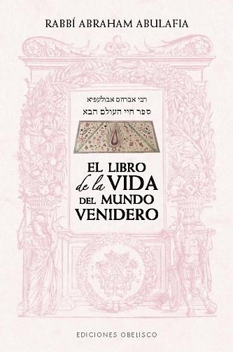 EL LIBRO DE LA VIDA DEL MUNDO VENIDERO | 9788411722865 | ABULAFIA, ABRAHAM | Llibreria Geli - Llibreria Online de Girona - Comprar llibres en català i castellà