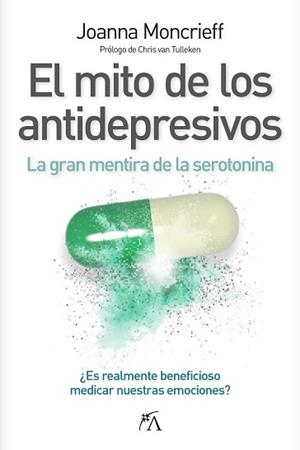 EL MITO DE LOS ANTIDEPRESIVOS | 9788410354449 | JOANNA MONCRIEFF | Libreria Geli - Librería Online de Girona - Comprar libros en catalán y castellano