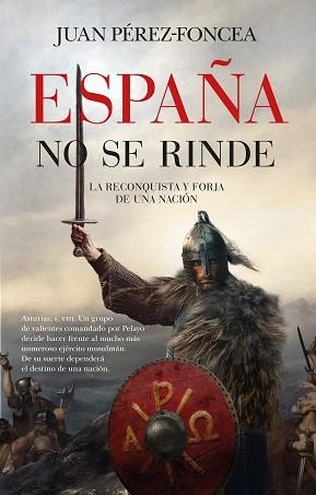 ESPAÑA NO SE RINDE | 9791370201043 | JUAN PÉREZ-FONCEA | Llibreria Geli - Llibreria Online de Girona - Comprar llibres en català i castellà