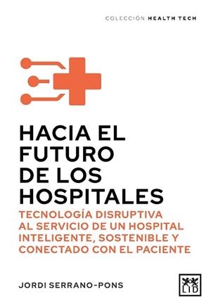 HACIA EL FUTURO DE LOS HOSPITALES | 9788411317511 | JORDI SERRANO PONS | Llibreria Geli - Llibreria Online de Girona - Comprar llibres en català i castellà