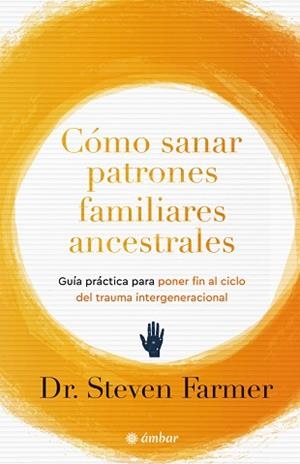CÓMO SANAR PATRONES ANCESTRALES FAMILIARES | 9788412899832 | FARMER, STEVEN | Llibreria Geli - Llibreria Online de Girona - Comprar llibres en català i castellà