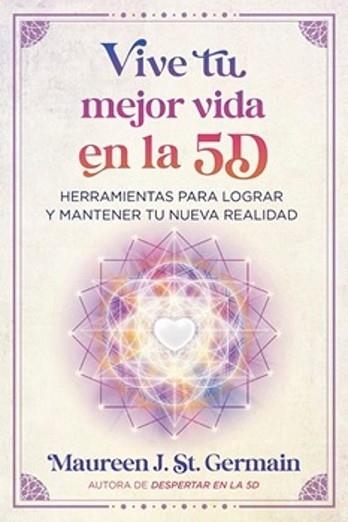 VIVE TU MEJOR VIDA EN LA 5D | 9798888502891 | SAINT GERMAIN,MAUREEN J. | Llibreria Geli - Llibreria Online de Girona - Comprar llibres en català i castellà