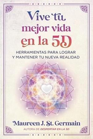 VIVE TU MEJOR VIDA EN LA 5D | 9798888502891 | SAINT GERMAIN,MAUREEN J. | Llibreria Geli - Llibreria Online de Girona - Comprar llibres en català i castellà