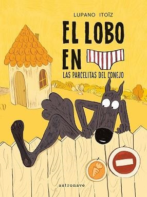 EL LOBO EN CALZONCILLOS-9.LAS PARCELITAS DEL CONEJO | 9788467979961 | LUPANO, WILFRID/ITOÏZ, MAYANA | Llibreria Geli - Llibreria Online de Girona - Comprar llibres en català i castellà