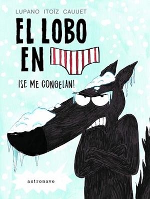 EL LOBO EN CALZONCILLOS. ¡SE ME CONGELAN! | 9788467932201 | LUPANO, WILFRID/ITOÏZ, MAYANA/CAUUET, PAUL | Llibreria Geli - Llibreria Online de Girona - Comprar llibres en català i castellà