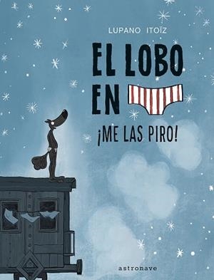 EL LOBO EN CALZONCILLOS-7.¡ME LAS PIRO! | 9788467959826 | LUPANO, WILFRID | Llibreria Geli - Llibreria Online de Girona - Comprar llibres en català i castellà