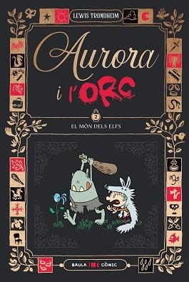 AURORA I L'ORC.EL MÓN DELS ELFS | 9788447953028 | TRONDHEIM, LEWIS | Libreria Geli - Librería Online de Girona - Comprar libros en catalán y castellano