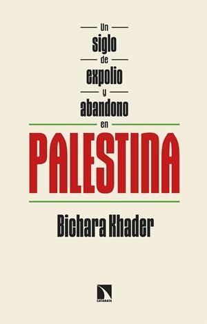 UN SIGLO DE EXPOLIO Y ABANDONO EN PALESTINA | 9788410674660 | KHADER, BICHARA | Llibreria Geli - Llibreria Online de Girona - Comprar llibres en català i castellà