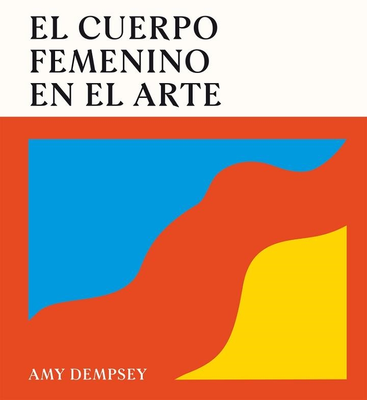 EL CUERPO FEMENINO EN EL ARTE | 9788419043788 | DEMPSEY, AMY | Llibreria Geli - Llibreria Online de Girona - Comprar llibres en català i castellà