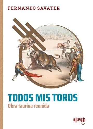 TODOS MIS TOROS (OBRA TAURINA REUNIDA) | 9791399072327 | SAVATER, FERNANDO | Llibreria Geli - Llibreria Online de Girona - Comprar llibres en català i castellà