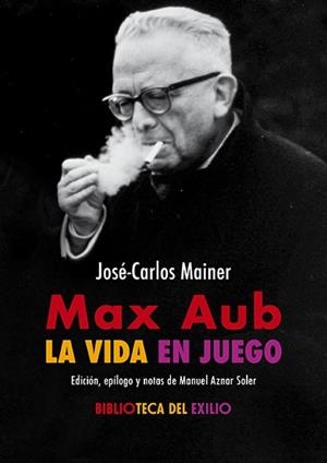 MAX AUB.LA VIDA EN JUEGO | 9791387939410 | MAINER, JOSÉ-CARLOS | Libreria Geli - Librería Online de Girona - Comprar libros en catalán y castellano