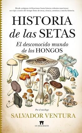 HISTORIA DE LAS SETAS | 9788419414281 | SALVADOR VENTURA PEDRET | Llibreria Geli - Llibreria Online de Girona - Comprar llibres en català i castellà