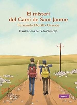 EL MISTERI DEL CAMÍ DE SANT JAUME | 9788410371248 | MORILLO GRANDE,FERNANDO | Llibreria Geli - Llibreria Online de Girona - Comprar llibres en català i castellà