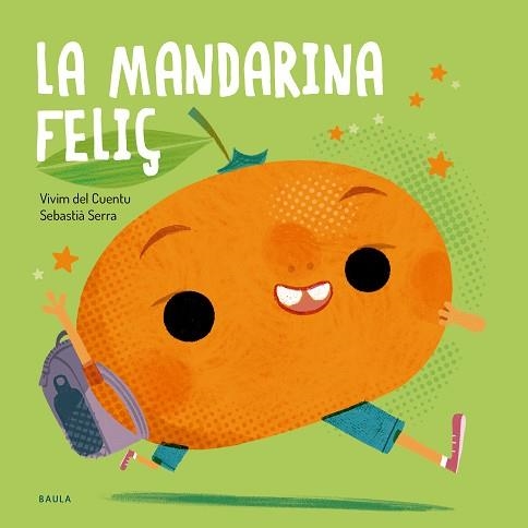LA MANDARINA FELIÇ | 9788447955145 | VIVIM DEL CUENTU | Llibreria Geli - Llibreria Online de Girona - Comprar llibres en català i castellà