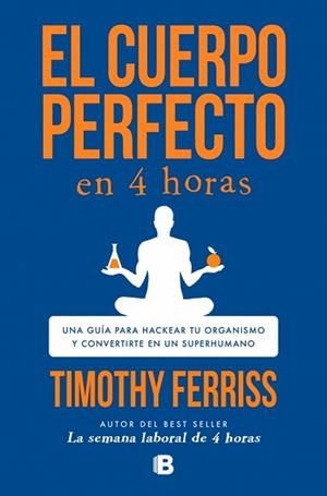 EL CUERPO PERFECTO EN 4 HORAS | 9788466681568 | FERRISS, TIMOTHY | Libreria Geli - Librería Online de Girona - Comprar libros en catalán y castellano