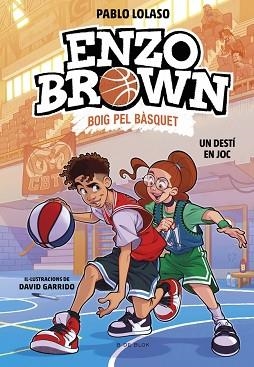 ENZO BROWN.BOIG PEL BÀSQUET-2.UN DESTÍ EN JOC | 9791387695118 | LOLASO, PABLO | Llibreria Geli - Llibreria Online de Girona - Comprar llibres en català i castellà