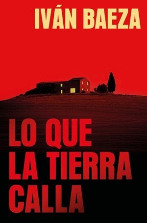 LO QUE LA TIERRA CALLA | 9788491297970 | BAEZA, IVÁN | Llibreria Geli - Llibreria Online de Girona - Comprar llibres en català i castellà