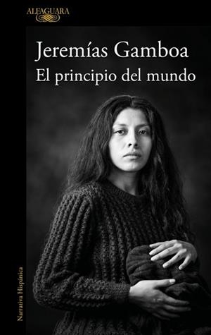 EL PRINCIPIO DEL MUNDO | 9788410496798 | GAMBOA, JEREMÍAS | Llibreria Geli - Llibreria Online de Girona - Comprar llibres en català i castellà