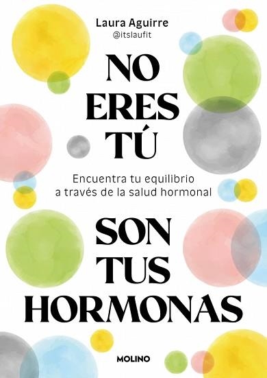 NO ERES TÚ,SON TUS HORMONAS | 9788427250222 | AGUIRRE (@ITSLAUFIT), LAURA | Llibreria Geli - Llibreria Online de Girona - Comprar llibres en català i castellà