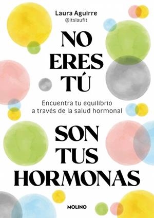 NO ERES TÚ,SON TUS HORMONAS | 9788427250222 | AGUIRRE (@ITSLAUFIT), LAURA | Llibreria Geli - Llibreria Online de Girona - Comprar llibres en català i castellà