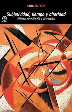 SUBJETIVIDAD,TIEMPO Y ALTERIDAD | 9786078898688 | SUTTON SARA | Libreria Geli - Librería Online de Girona - Comprar libros en catalán y castellano
