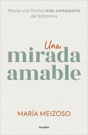 UNA MIRADA AMABLE | 9788425366383 | MEIZOSO, MARÍA | Libreria Geli - Librería Online de Girona - Comprar libros en catalán y castellano