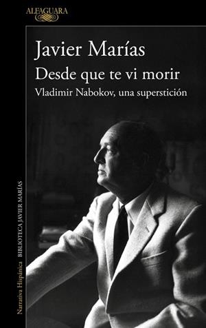 DESDE QUE TE VI MORIR | 9788420477695 | MARÍAS, JAVIER | Llibreria Geli - Llibreria Online de Girona - Comprar llibres en català i castellà