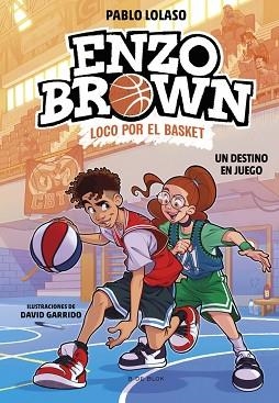 ENZO BROWN.LOCO POR EL BASKET-2.UN DESTINO EN JUEGO | 9788410269040 | LOLASO, PABLO | Llibreria Geli - Llibreria Online de Girona - Comprar llibres en català i castellà